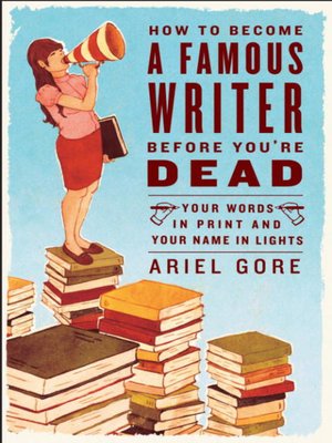 cover image of How to Become a Famous Writer Before You're Dead